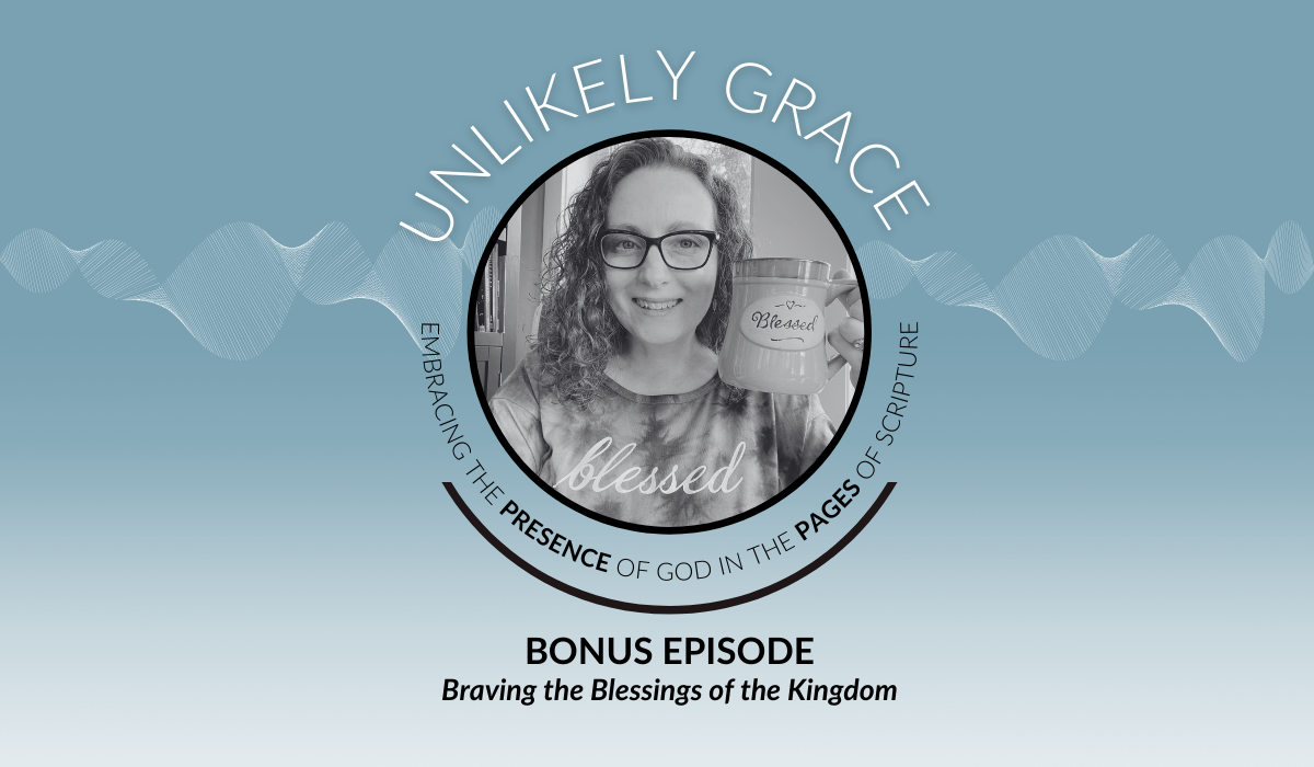 BONUS Episode: Braving the Blessings of the Kingdom